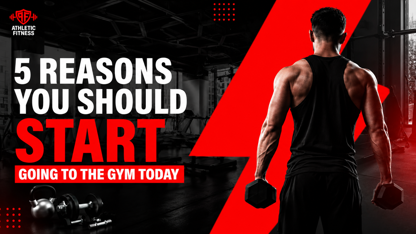 5 reasons you should start going to the gym today – Athletic Fitness gym motivation and strength training guide.